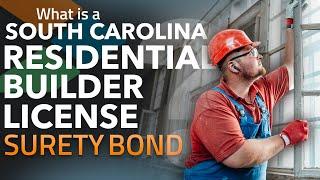 What is a South Carolina Residential Home Builder Bond?