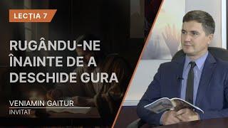 Lecția 7. Rugându-ne înainte de a deschide gura