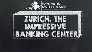 Zurich - The impressive Financial Centre with global reach - Tradition combined with Fintech