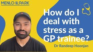 How to Deal With Stress As a GP Trainee