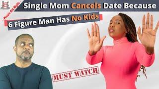 Single Mom Cancels Date Because 6 Figure Man Has No Kids