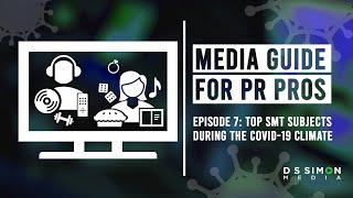 Media Guide for PR Pros – Episode 7: Top SMT Subjects During the COVID-19 Climate