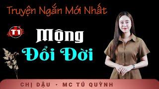 Truyện Ngắn Đặc Sắc - Mộng Đổi Đời Tập 1 - Giọng đọc Tú Quỳnh trầm ấm sâu lắng dẫn vào giấc ngủ ngon