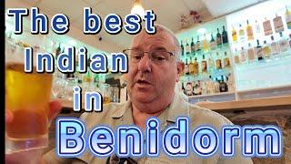 Part 7 Is this the best Indian in Benidorm.