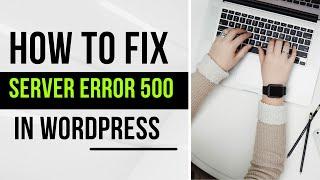 How to fix internal server error 500 in WordPress