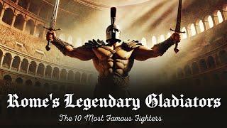 ️ Rome's Legendary Gladiators - The 10 Most Famous Fighters