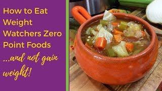 How to Eat Weight Watchers Zero Point Foods (and not gain weight!)