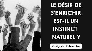 Philosophie: Le désir de s'enrichir est-il un instinct naturel ? (dissertation)