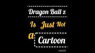 #dragon Ball z is just not a cartoon#RSP#Edit#