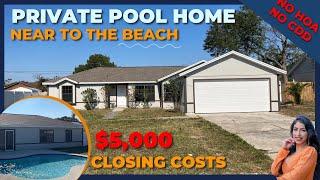 PRIVATE POOL HOME with NO HOA - NO CDD  Near to the beach and with $5,000 in Closing costs