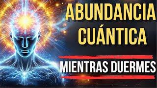MEDITACIÓN CUÁNTICA CON HIPNOSIS para Atraer Abundancia y Riqueza Mientras Duermes 