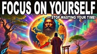 Focus on yourSELF! Stop wasting your time... (Powerful Message)