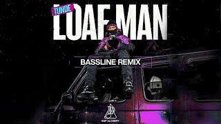 Tunde - Loaf Man Bassline Remix (Official Audio)