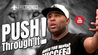 Eric Thomas  - Push through it (Motivation)