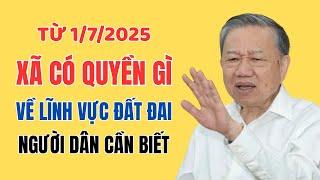 Luật Đất Đai 2024: Thẩm Quyền Cấp Xã Về Đất Đai Từ 01/7/2025 - Đừng Bỏ Lỡ!