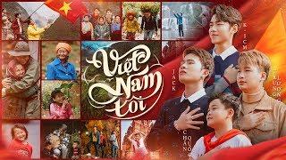 VIỆT NAM TÔI | ICM x JACK ft. TRUNG LƯƠNG x CHẤN QUỐC | OFFICIAL MV