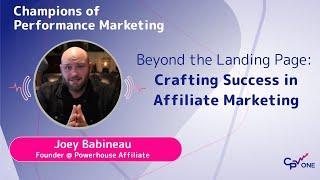 Joey Babineau - Beyond the Landing Page: Success in Affiliate Marketing