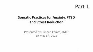 Somatic Practices for Anxiety, PTSD and Stress Reduction, Part1