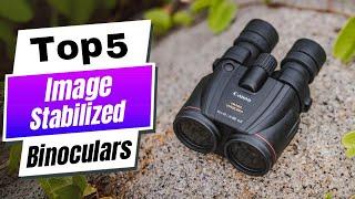 Best Image-Stabilized Binoculars (Budget-Friendly Options Too!)