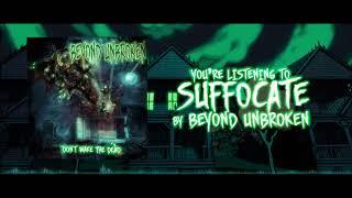 Beyond Unbroken - Suffocate