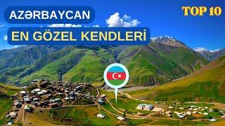 Azərbaycanın ən gözel 10 kəndi / Gezmeli yerler