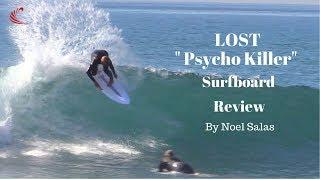 Lost "Psycho Killer" Surfboard Review by Noel Salas Ep. 48