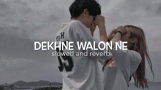 Dekhne walon ne kya kya nhi || Slowed+Reverb ll Lofi song ll @#Anjalimusic chanal ll #Lofisong