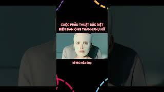 Phẫu thuật biến đàn ông thành phụ nữ!? | Cụt Review Phim #shorts #review