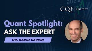 Quant Spotlight: Ask the Expert with Dr. David Garvin