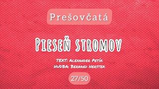 27 / 50 Pieseň stromov – Prešovčatá