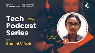 Tech Podcast Series | Shalini V Nair