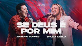 LEANDRO BORGES E BRUNA KARLA - SE DEUS É POR MIM - AO VIVO