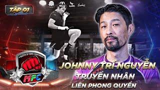Road Show MFC 1 | Johnny Trí Nguyễn tiết lộ nguồn gốc võ thuật dòng họ Nguyễn Chánh