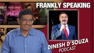 FRANKLY SPEAKING Dinesh D’Souza Podcast Ep 110