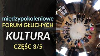 Międzypokoleniowe Forum Głuchych – Kultura, część 3