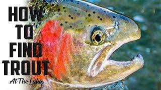 HOW TO FIND TROUT AT A LAKE | FISHING LOCATIONS | TROUT FISHING TIPS