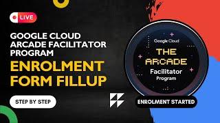 [Registration Live] Google Cloud Arcade Facilitator Program Enrolment Form Fillup | Step By Step