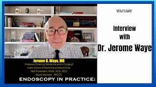 ENDOSCOPY IN PRACTICE: A CONVERSATION WITH DR. JEROME WAYE