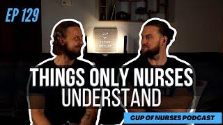 EP 129: Things Only Nurses Understand