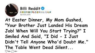 At Easter Dinner, My Mom Gushed, Your Brother Just Landed His Dream Job! When Will You Start Trying