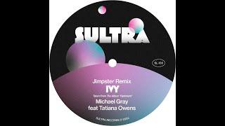 Michael Gray feat. Tatiana Owens - Ivy (Jimpster Extended Remix)