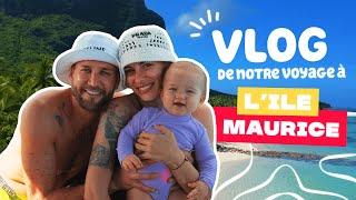 l'ile Maurice en famille (première fois pour Giorgia en bateau 9 mois)