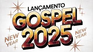 [ LANÇAMENTO GOSPEL 2025 ]Louvores de Adoração 2025 - Novos Louvores e Hinos Exclusivos! (OFICIAL)