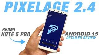 Project Pixelage 2.4 For Redmi Note 5 Pro | Android 15 | Bugs & Features | Detailed Review