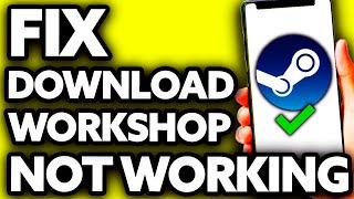 How To Fix Steam Workshop Downloader Not Working [BEST Way!]