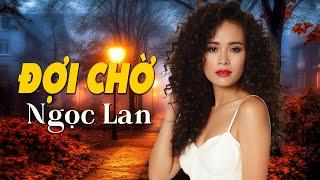 Đợi Chờ (Tình Khúc Xưa) - Ngọc Lan