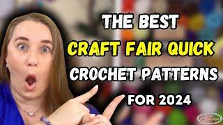 The BEST CRAFT FAIR QUICK Crochet Patterns of 2024  [Get PDF Download for LIMITED TIME]