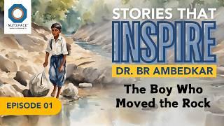 The Boy Who Moved the Rock - Dr. BR Ambedkar | Stories that Inspire | Ep 01