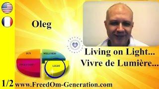 FreedÔm Generation : Key-Experience of Oleg Maslov 1/2 (Living on Light, Breatharian)