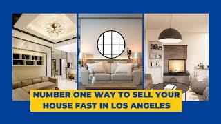 Number One Way to Sell Your House Fast in Los Angeles